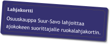 Lahjakortti Osuuskauppa Suur-Savo lahjoittaa ajokokeen suorittajalle ruokalahjakortin.